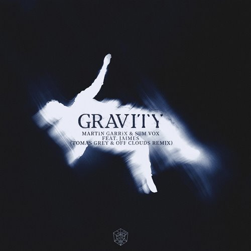 Martin Garrix  Sem Vox feat. Jaimes - Gravity (Tomas Grey  Off Clouds Extended Remix) 