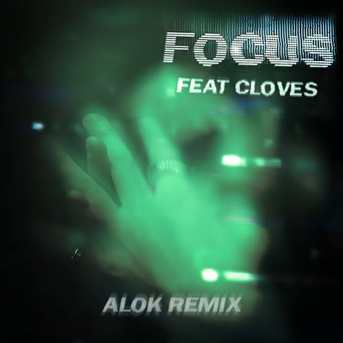 John Summit - Focus (Alok Remix) (feat. CLOVES) 
