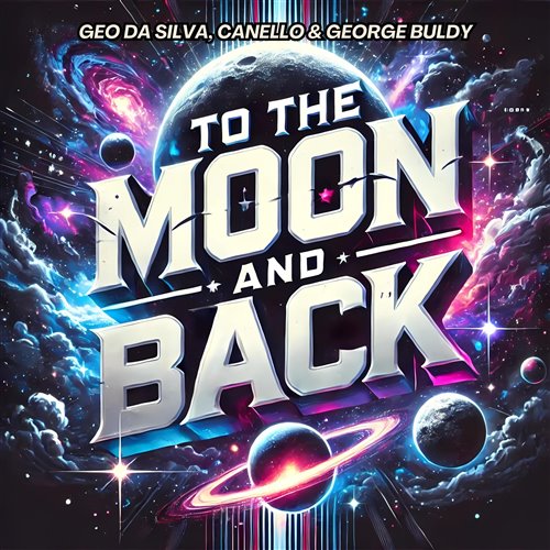 Geo Da Silva, Canello  George Buldy - To the Moon and Back (Extended Mix) 