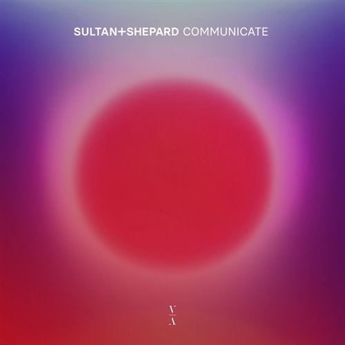 Sultan  Shepard - Communicate (Original Mix) 