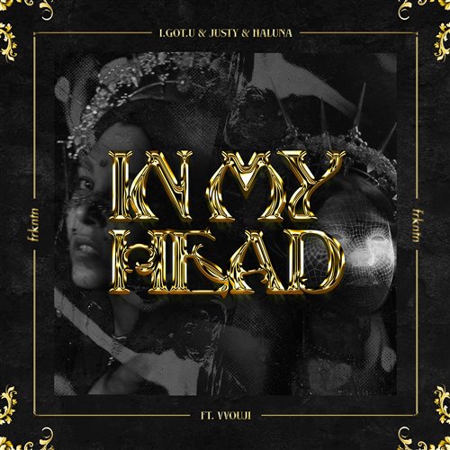 I.GOT.U, HALUNA  Justy - In My Head (feat. Vvouji) (Original Mix) 