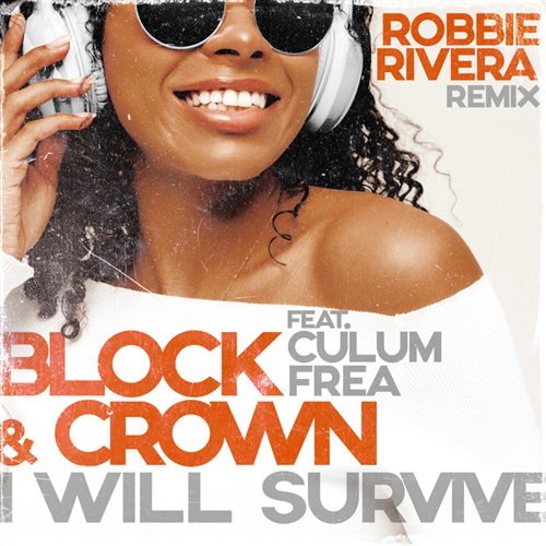 Block  Crown, Culum Frea - I Will Survive (Robbie Rivera Extended Mix) 