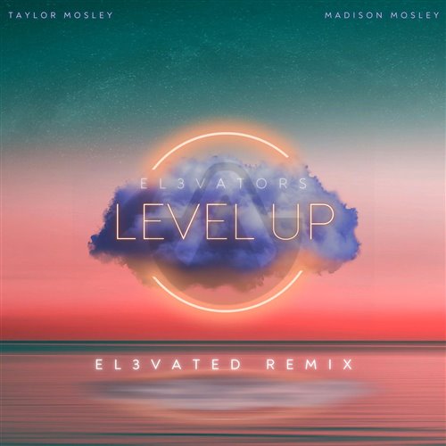 Madison Mosley  Taylor Mosley - Level up (El3vated Remix) 