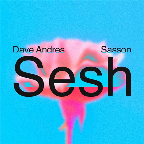 Dave Andres, Sasson (FR) - Sesh (Extended Mix) 