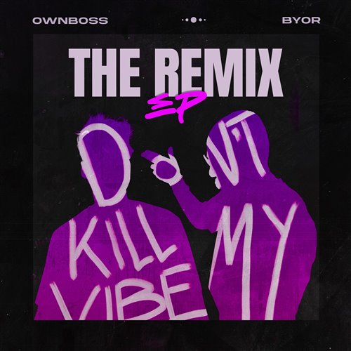 Öwnboss  BYOR - Don't Kill My Vibe (K1LO Extended Remix) 