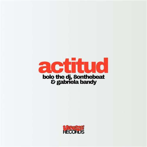 8onthebeat, BOLO THE DJ, Gabriela Bandy - Actitud (Extended Mix) 