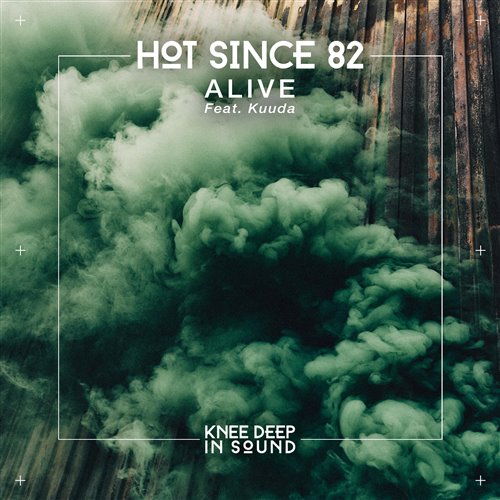 Hot Since 82  KUUDA - Alive (Extended Mix) 