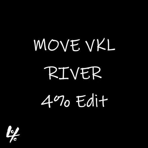 MOVE VKL - RIVER(4% Edit)