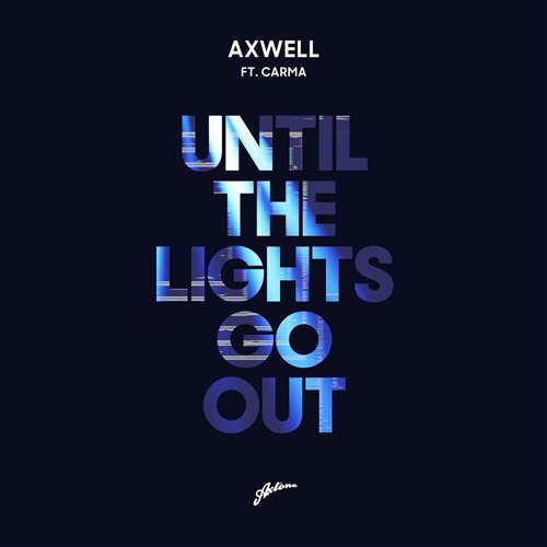 Axwell  Carma - Until The Lights Go Out (Extended Mix) 