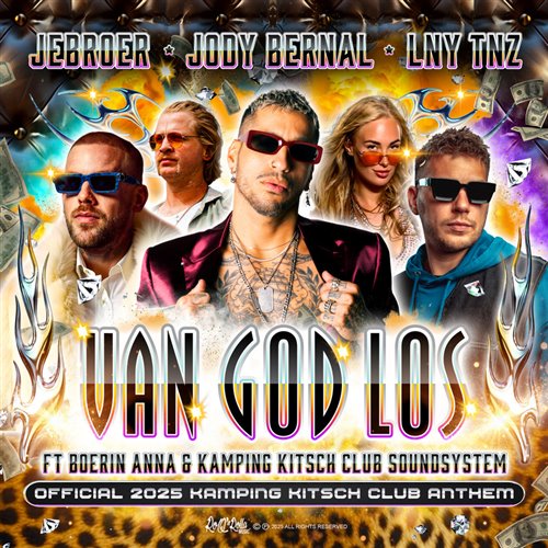 Jody Bernal, Jebroer  LNY TNZ - Van God Los (Official 2025 Kamping Kitsch Club Anthem) (feat. Kamping Kitsch Club Soundsystem  Boerin Anna) 