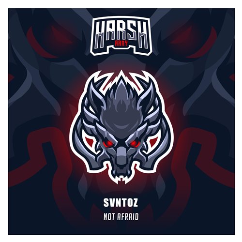 SVNTOZ - Not Afraid [Harsh Army]