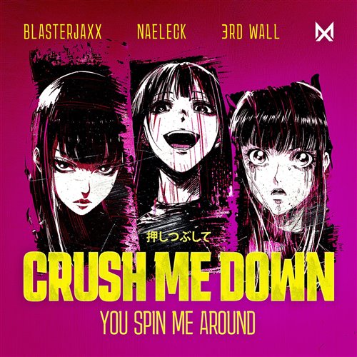 Blasterjaxx_x_Naeleck_x_3rd_Wall_Crush_Me_Down_You_Spin_Me_Around(1)