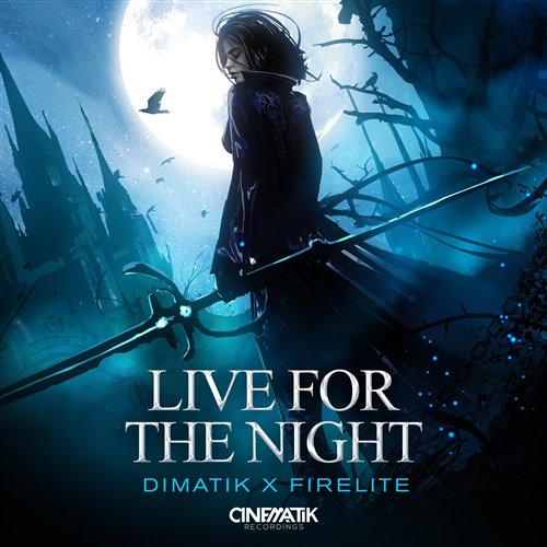 Dimatik x Firelite  Live for the Night (One Edit)