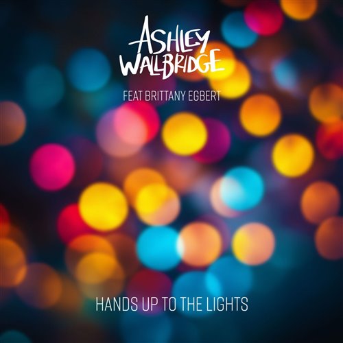 Ashley Wallbridge - Hands Up To The Lights (feat. Brittany Egbert) (Original Mix) 