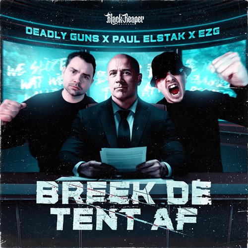 Deadly Guns, EZG  DJ Paul Elstak - Breek De Tent Af (Original Mix) 