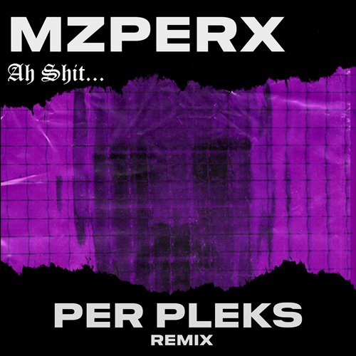 Mzperx - Ah Shit (Zeltak Remix) 
