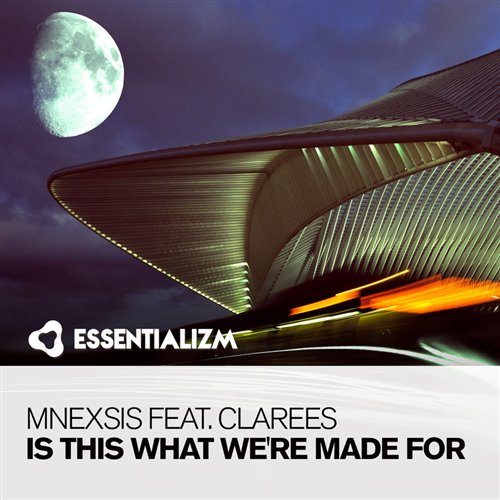 Mnexsis feat. Clarees - Is This What We're Made For (Extended Mix) 