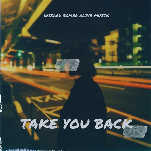 Wizard  sqmer - Take You Back (feat. Alive Muzik) (Original Mix) 