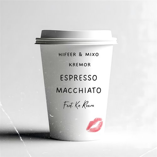 HIFEER, Mixo  Kremor - Espresso Macchiato (Extended Mix) (feat. Ka Reem) 