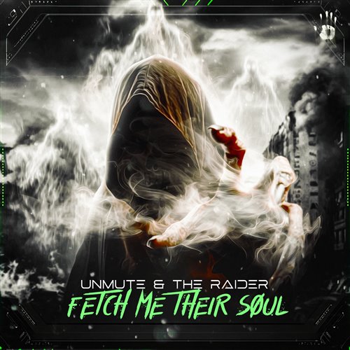 Unmute, The Raider - Fetch Me Their Soul (Extended Mix) 