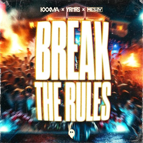 Messy, Yamas, Kxxma - Break The Rules [Extended Mix] [MainStage] 5A 145