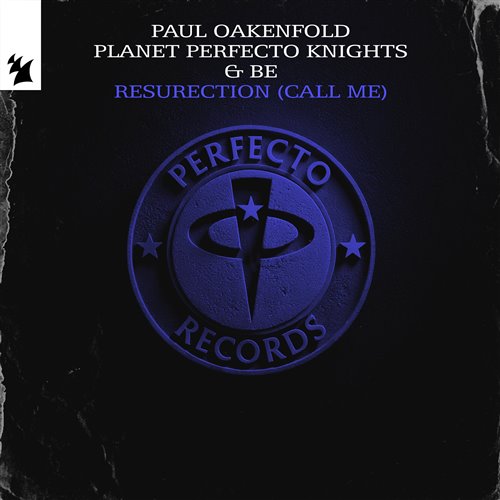 Paul Oakenfold, Planet Perfecto Knights  BE - ResuRection (Call Me) [Extended Mix] 