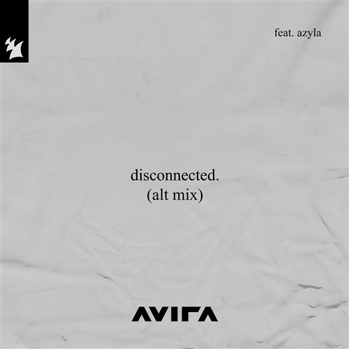 AVIRA  Azyla - Disconnected (Alt Mix) 