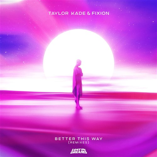 Taylor Kade Fixion - Better This Way (VIP) 