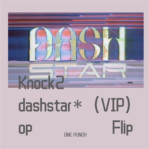 KNOCK2 - DASHSTAR (HIVE FLIP)
