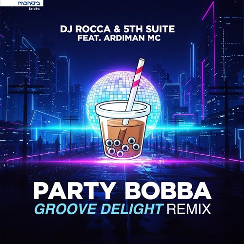 DJ Rocca  5th Suite - Party Bobba (Groove Delight Remix) (feat. Ardiman Mc) 