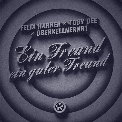 Felix Harrer, Toby DEE  oberkellnerNR1 - Ein Freund, Ein Guter Freund (Extended Mix) 