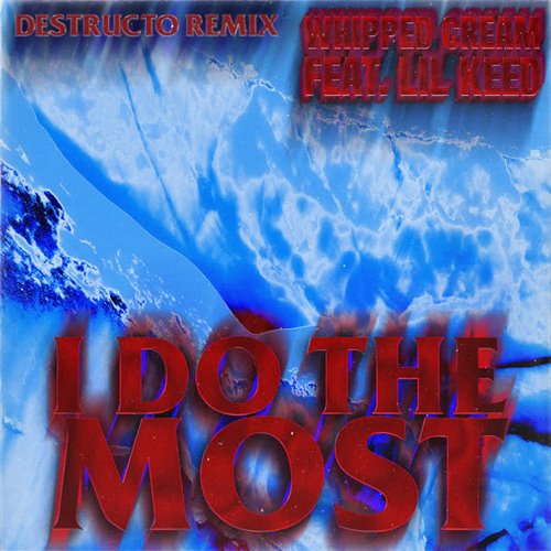 WHIPPED CREAM (Feat. Lil Keed) - I Do The Most (Destructo Remix)