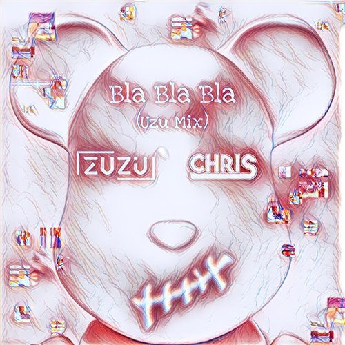 ZUZU,CHRIS - Bla Bla Bla(BlackSamurai.T Bootleg)