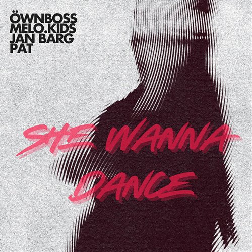 Pat, Öwnboss, Melo.Kids, Jan Barg - She Wanna Dance (Extended Mix) 