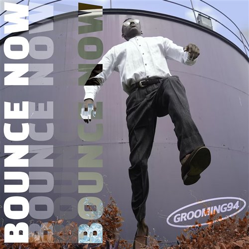 Bounce now - GROOMING94