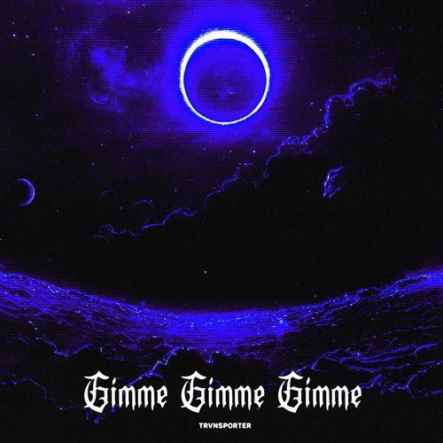 Gimme Gimme Gimme (7DAYS Bootleg)