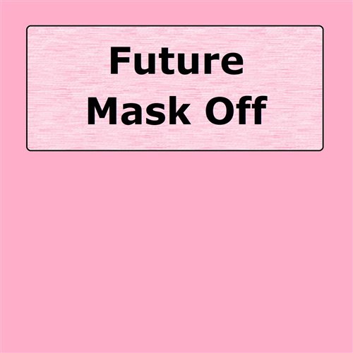 Future 'Mask Off' (Vandalized Edit)
