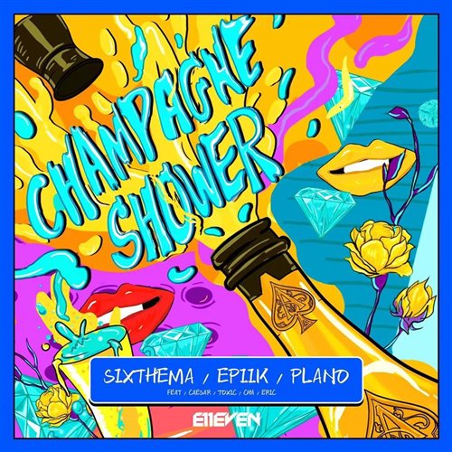 SIXTHEMA,Epiik,Plano - CHAMPAGNE SHOWER (Feat. Caesar, Toxic, Cha, Eric)