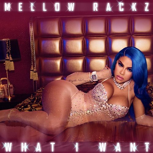 Mellow Rackz What I Want