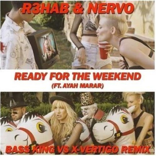 Ready Foir The Weekend (Bass King vs. X-Vertigo Remix)