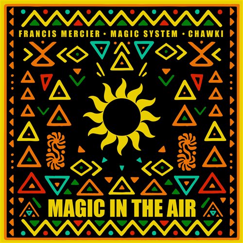 Francis Mercier x Magic System x Chawki - Magic In The Air (Extended Mix) 