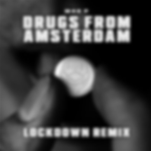 Drugs In Amsterdam - Mau P [Lockdown Remix]