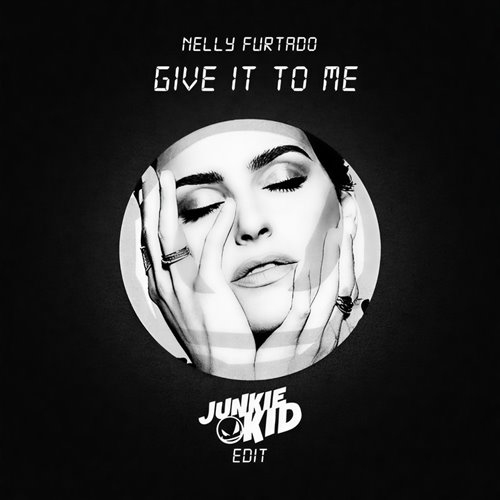 Nelly Furtado - Give It To Me (Junkie Kid Edit)