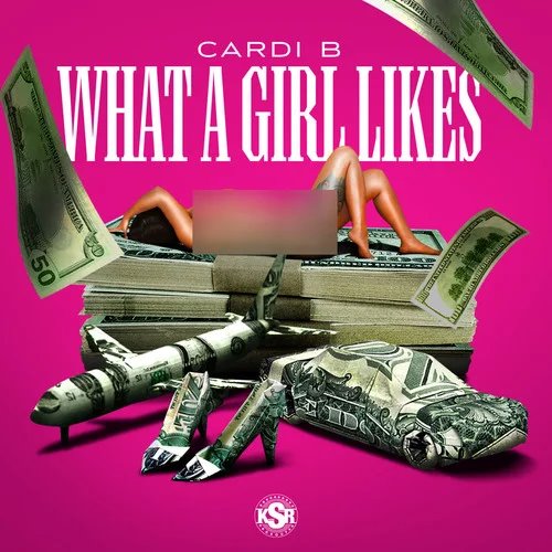 What A Girl Likes - Cardi B