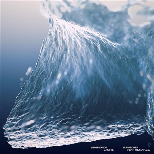 What So Not  Daktyl - Wash Over (feat. RIZ LA VIE) (Extended Mix) 