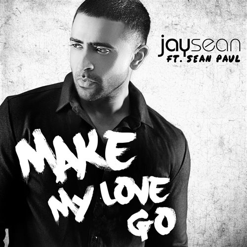 Make My Love Go - Jay Sean (ft Sean Pa