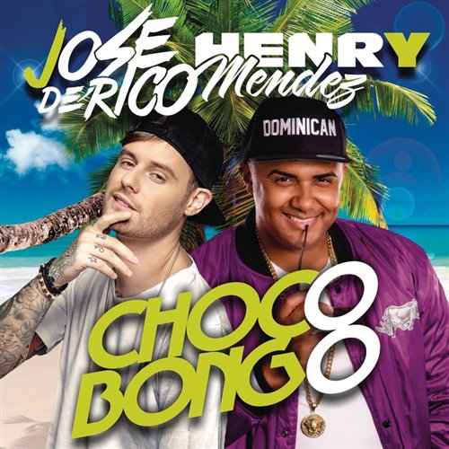 葡头牙-José De Rico,Henry Mendez - Chocobongo