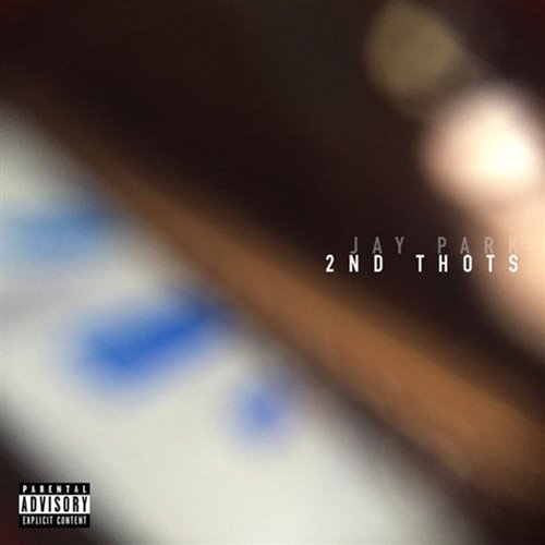 JAY PARK - 2ND THOTS (PROD. BY CHA CHA MALONE