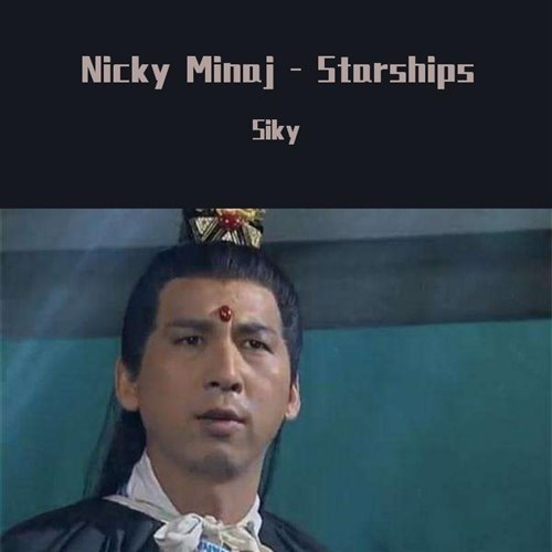 Siky - Nicky Minaj-- Starships（SIKYREMIX)