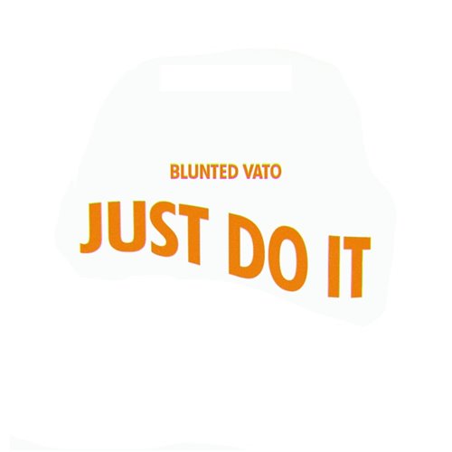 Just do it - (BLUNT EDIT)
